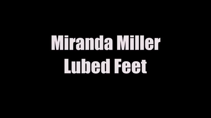 Miranda Miller Lubed Feet