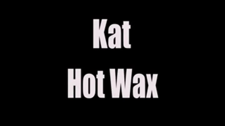 Kat and Hot Wax