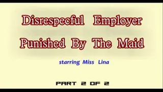 Disrespectful Employer Punished by the Maid - Part 2 of 2