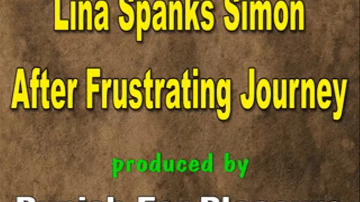 Lina Spanks Simon After Frustrating Journey - SINGLE CLIP