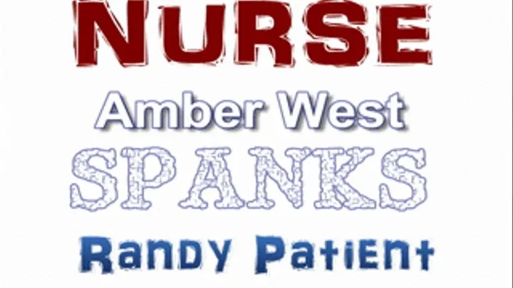 Nurse Amber Spanks Randy Patient