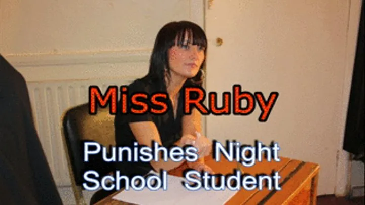 Miss Ruby Punishes Night School Student - Part 1