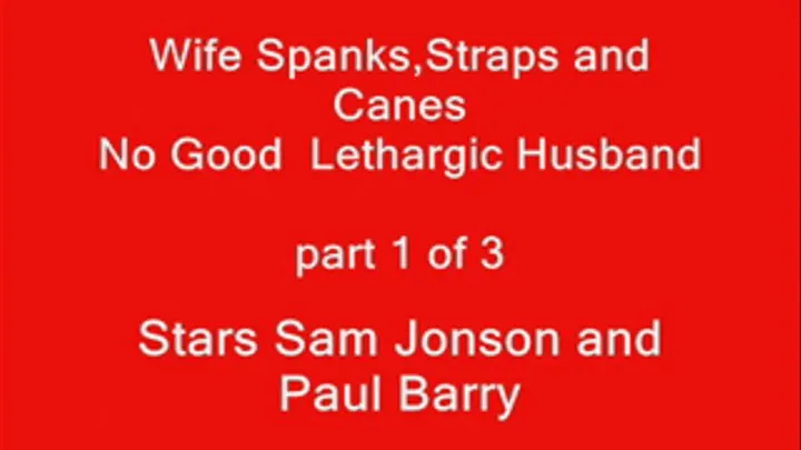 Wife Spanks Straps and Canes NO Good Lethargic Husband - Part 1