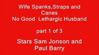 Wife Spanks Straps and Canes NO Good Lethargic Husband - Part 1