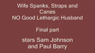 Wife Spanks Straps and Canes NO Good Lethargic Husband - Part 3