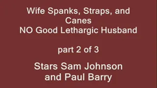 Wife Spanks Straps and Canes NO Good Lethargic Husband - Part 2