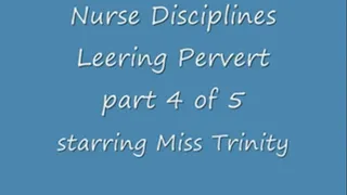 Nurse Disciplines Leering Pervert - Part 4