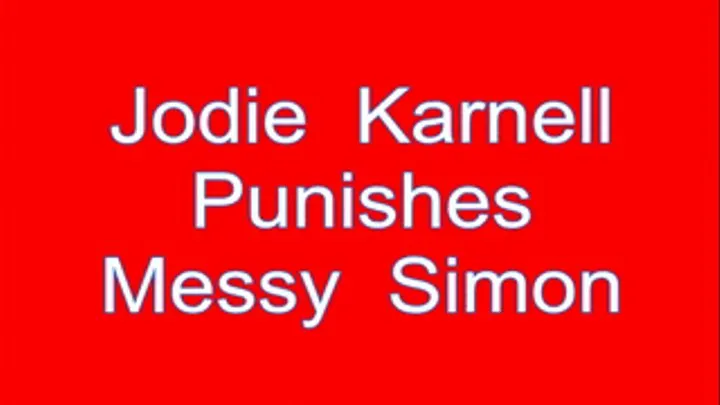 Jodie Karnell Punishes Messy Simon - Part 1