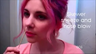 Skewer sneeze and nose blow
