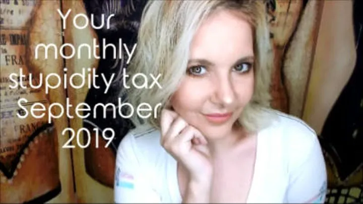 Your monthly stupidity tax September 2019