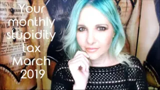 Your monthly stupidity tax March 2019