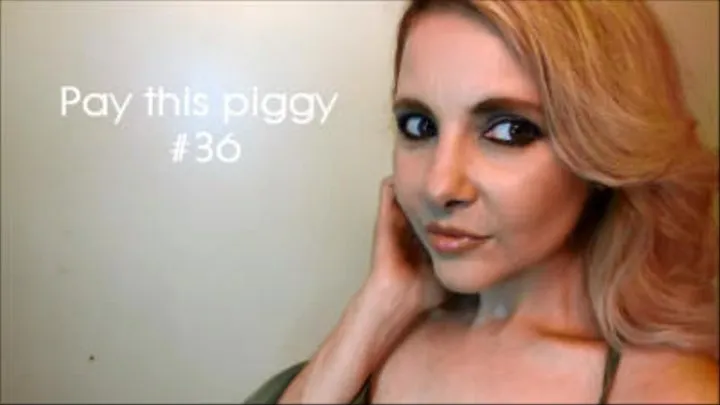 Pay this piggy #36