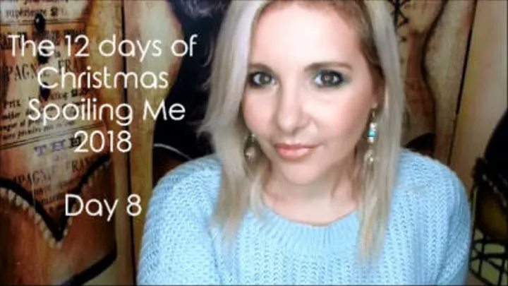 The 12 days of Christmas spoiling me 2018 Day 8