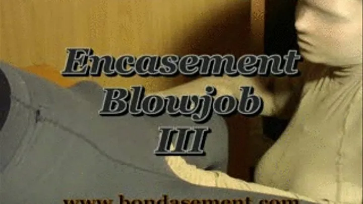 Encasement Blowjob 3