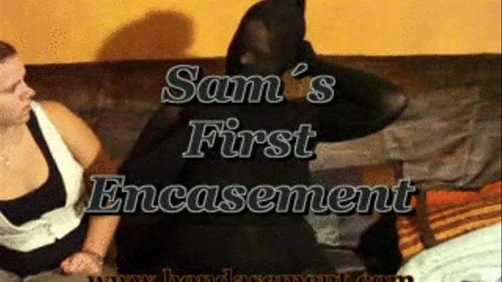 Sam´s first Encasement