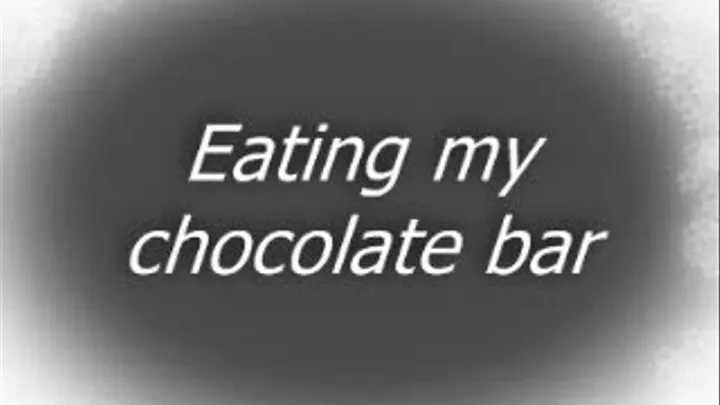 Eating my chocolate bar