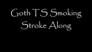 Goth TS Smoking Stroke Along