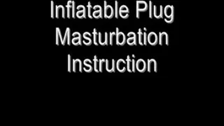 Inflatable Plug Masturbation Instruction