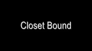 Closet Bound