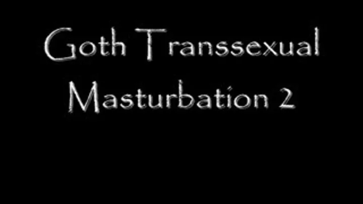 Goth TS Masturbation 2