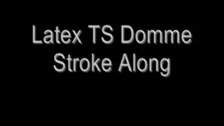 Latex TS Domme Stroke Along