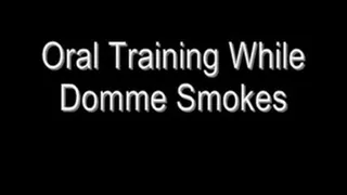 Oral Training While Domme Smokes