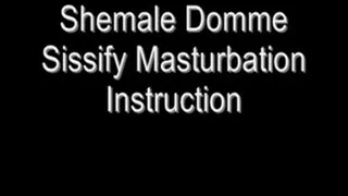 TS Dominatrix Sissify Masturbation Instruction