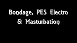 Bondage, PES Electro & Masturbation