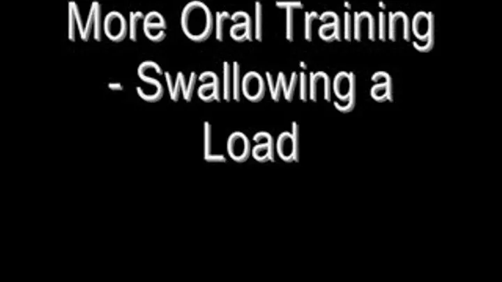 More Oral Training - Swallowing a Load