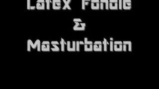 Latex Fondling & Masturbation