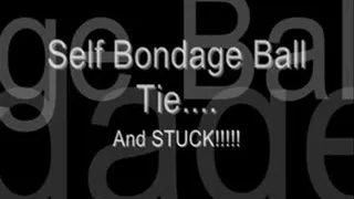 Self Bondage Ball Tie... and STUCK!!!