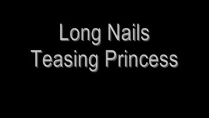 Long Nails Teasing Princess