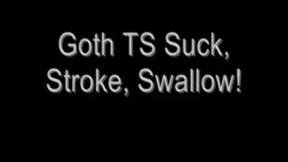 Goth TS Suck, Stroke, Swallow