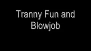 Tranny Fun & Blowjob