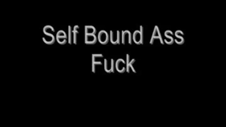 Self Bound Ass Fuck