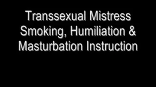Transsexual Mistress Smoking And Humiliating You As You Are Told To Masturbate
