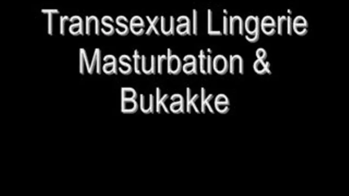 Transsexual Lingerie Masturbation & Bukakke