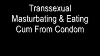 Transsexual Masturbating & Eating Cum From Condom