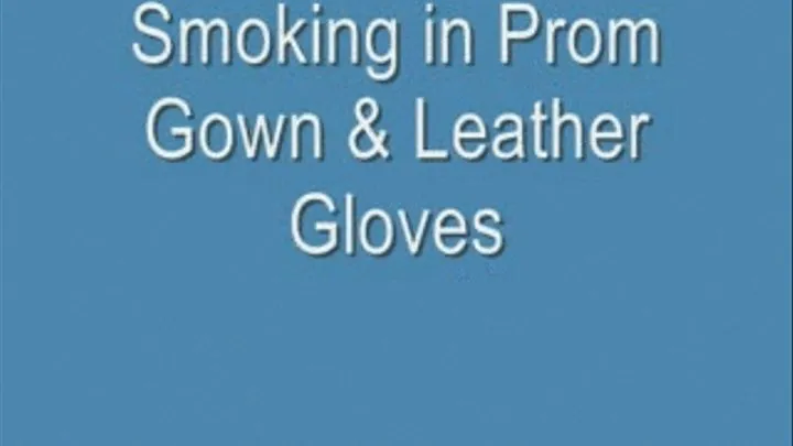 Smoking in Prom Gown & Gloves