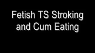 Fetish Transsexual Stroking & Eating Cum