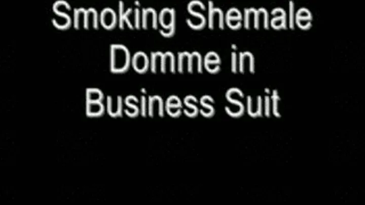 Smoking Shemale Domme in Business Suit