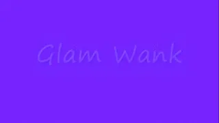 Glam Wank