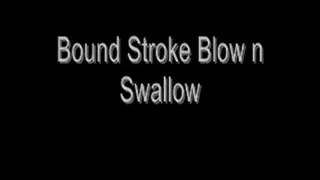 Bound Stroke Blow N Swallow