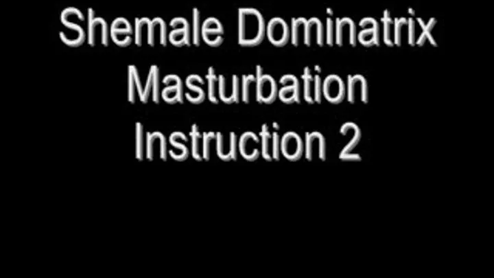 Shemale Dominatrix Masturbation Instruction 2