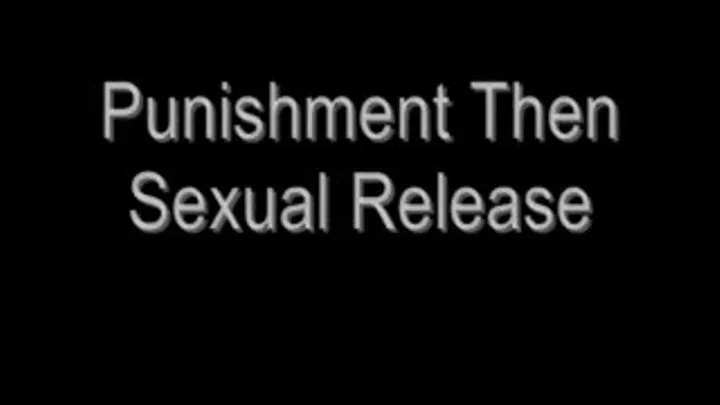 Punishment Then Sexual Release