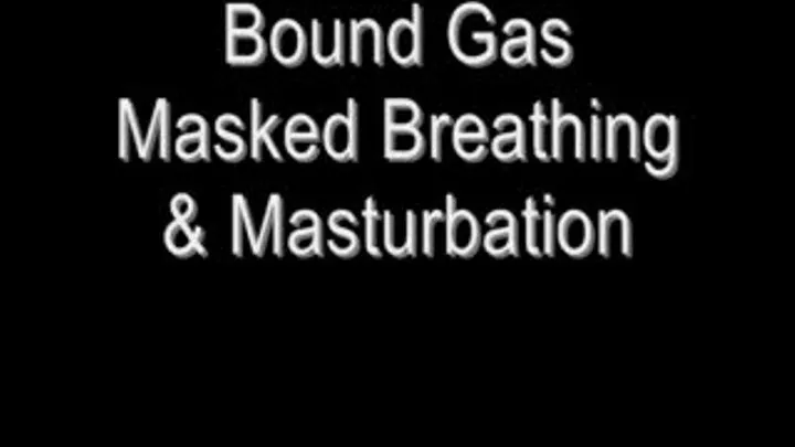 Bound Gas Masked Breathing & Masturbation