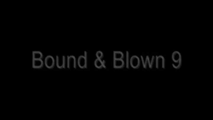 Bound & Blown 9