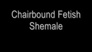 Chair Bound Fetish Shemale