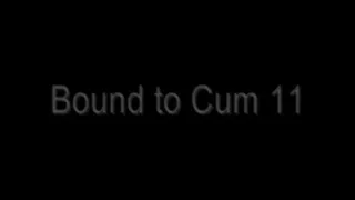 Bound to Cum 11