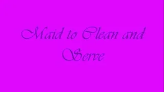 Maid To Clean And Serve